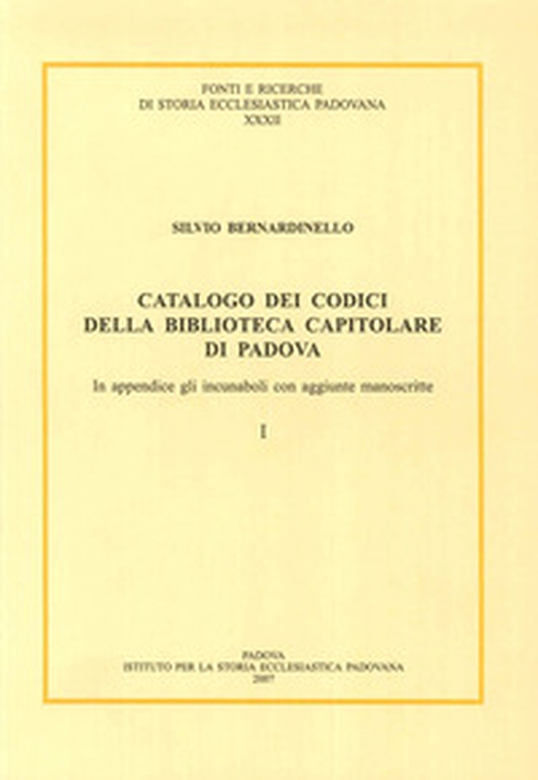 Catalogo dei codici della Biblioteca Capitolare di Padova. In appendice gli incunaboli con aggiunte manoscritte. Testo latino a fronte - Librerie.coop Catalogo dei codici della Biblioteca Capitolare di Padova. In appendice gli incunaboli con aggiunte manoscritte. Testo latino a fronte - Librerie.coop
