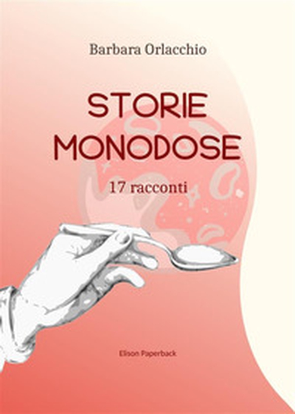 Storie monodose. 17 racconti - Librerie.coop Storie monodose. 17 racconti - Librerie.coop