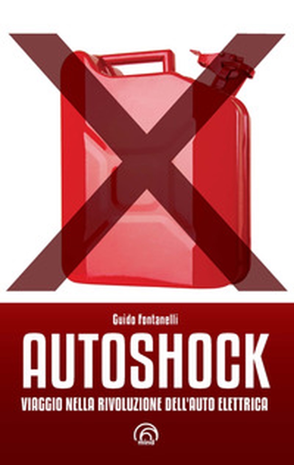 Autoshock. Viaggio nella rivoluzione dell'auto elettrica - Librerie.coop Autoshock. Viaggio nella rivoluzione dell'auto elettrica - Librerie.coop