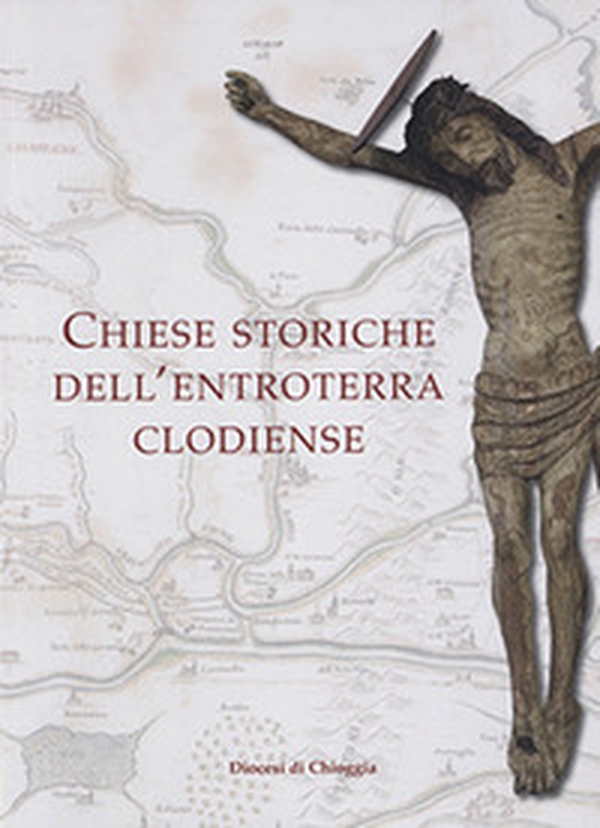 Chiese storiche dell'entroterra clodiense - Librerie.coop Chiese storiche dell'entroterra clodiense - Librerie.coop