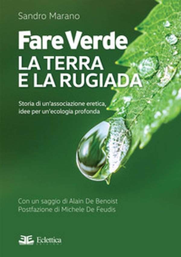 Fare verde. La terra e la rugiada. Storia di un'associazione eretica, idee per un'ecologia profonda - Librerie.coop Fare verde. La terra e la rugiada. Storia di un'associazione eretica, idee per un'ecologia profonda - Librerie.coop