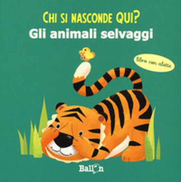 Gli animali selvaggi. Chi si nasconde qui? - Librerie.coop Gli animali selvaggi. Chi si nasconde qui? - Librerie.coop