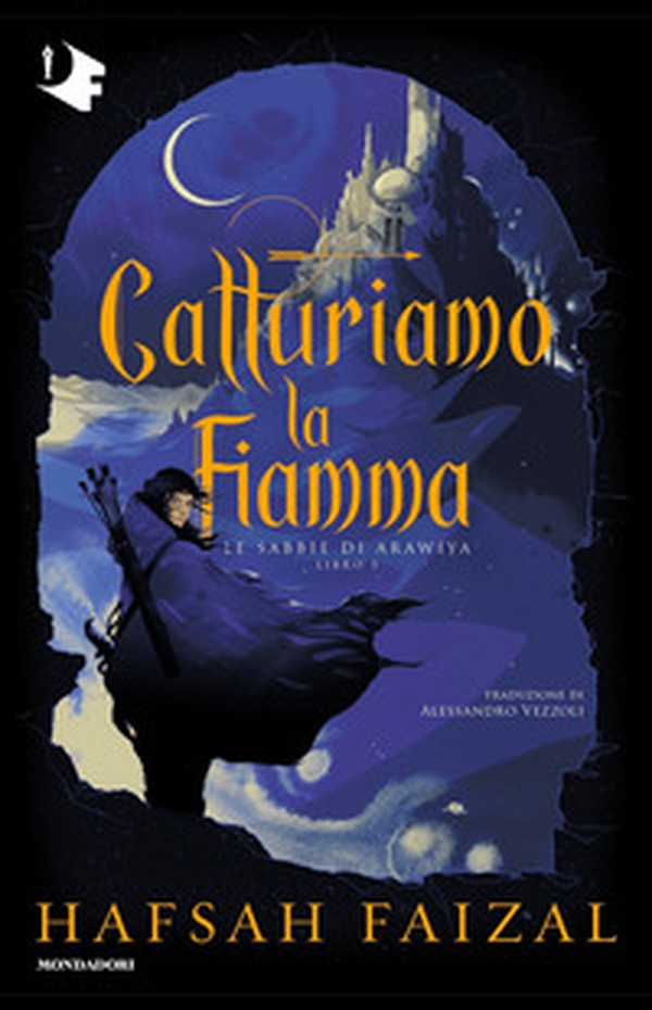 Catturiamo la fiamma. Le sabbie di Arawiya - Vol. 1 - Librerie.coop Catturiamo la fiamma. Le sabbie di Arawiya - Vol. 1 - Librerie.coop