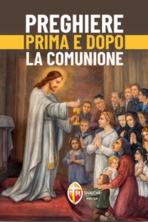 Preghiere prima e dopo la Comunione - Librerie.coop Preghiere prima e dopo la Comunione - Librerie.coop