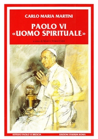 Paolo VI uomo spirituale. Discorsi e scritti (1983-2008) - Librerie.coop