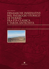 Dinamiche insediative nel paesaggio storico di Durrës fra età classica e tarda antichità - Librerie.coop