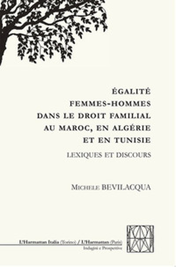 Égalité femmes-hommes dans le droit familial au Maroc, en Algérie et en Tunisie. Lexiques et discours - Librerie.coop Égalité femmes-hommes dans le droit familial au Maroc, en Algérie et en Tunisie. Lexiques et discours - Librerie.coop