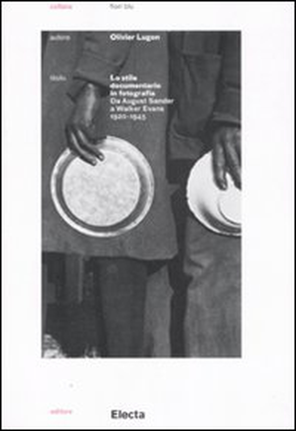 Lo stile documentario in fotografia. Da August Sander a Walker Evans (1920-1945) - Librerie.coop Lo stile documentario in fotografia. Da August Sander a Walker Evans (1920-1945) - Librerie.coop