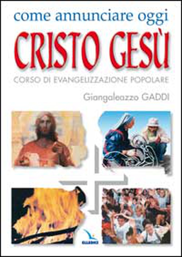 Come annunciare oggi Cristo Gesù. Corso di evangelizzazione popolare - Librerie.coop Come annunciare oggi Cristo Gesù. Corso di evangelizzazione popolare - Librerie.coop