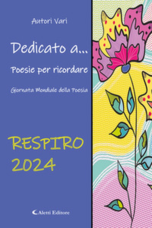 Dedicato a... Poesie per ricordare. Respiro - Librerie.coop Dedicato a... Poesie per ricordare. Respiro - Librerie.coop