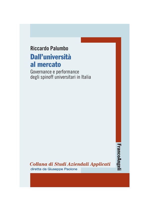 Dall'Università al mercato. Governance e performance degli spinoff universitari in Italia - Librerie.coop Dall'Università al mercato. Governance e performance degli spinoff universitari in Italia - Librerie.coop