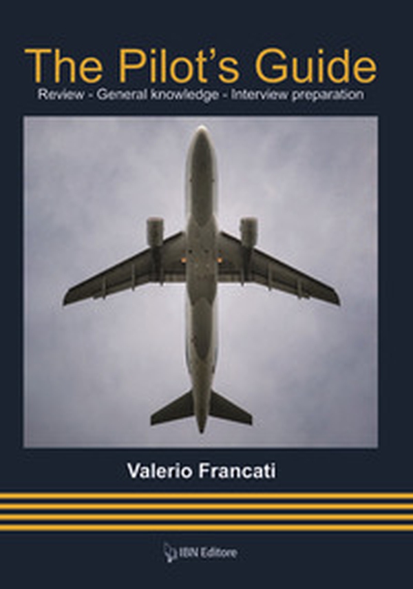 The pilot's guide. Review. General knoledge. Interview preparation - Librerie.coop The pilot's guide. Review. General knoledge. Interview preparation - Librerie.coop