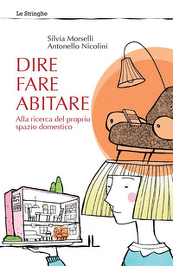Dire fare abitare. Alla ricerca del proprio spazio domestico - Librerie.coop Dire fare abitare. Alla ricerca del proprio spazio domestico - Librerie.coop