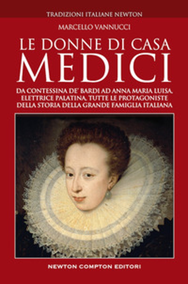 Le donne di casa Medici. Da Contessina de' Bardi ad Anna Maria Luisa, Elettrice Palatina, tutte le protagoniste della storia della grande famiglia italiana - Librerie.coop Le donne di casa Medici. Da Contessina de' Bardi ad Anna Maria Luisa, Elettrice Palatina, tutte le protagoniste della storia della grande famiglia italiana - Librerie.coop
