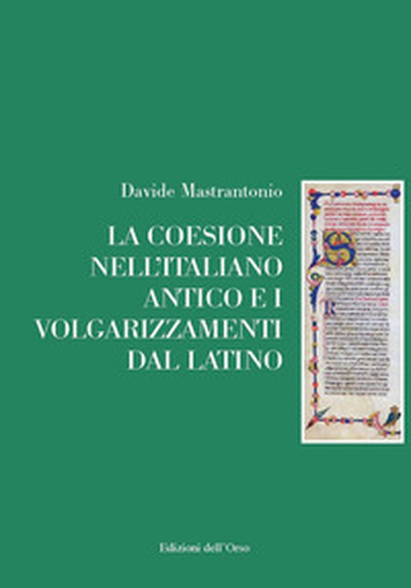 La coesione nell'italiano antico e i volgarizzamenti dal latino - Librerie.coop La coesione nell'italiano antico e i volgarizzamenti dal latino - Librerie.coop