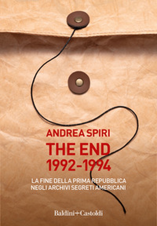 The end 1992-1994. La fine della prima Repubblica negli archivi segreti americani - Librerie.coop The end 1992-1994. La fine della prima Repubblica negli archivi segreti americani - Librerie.coop