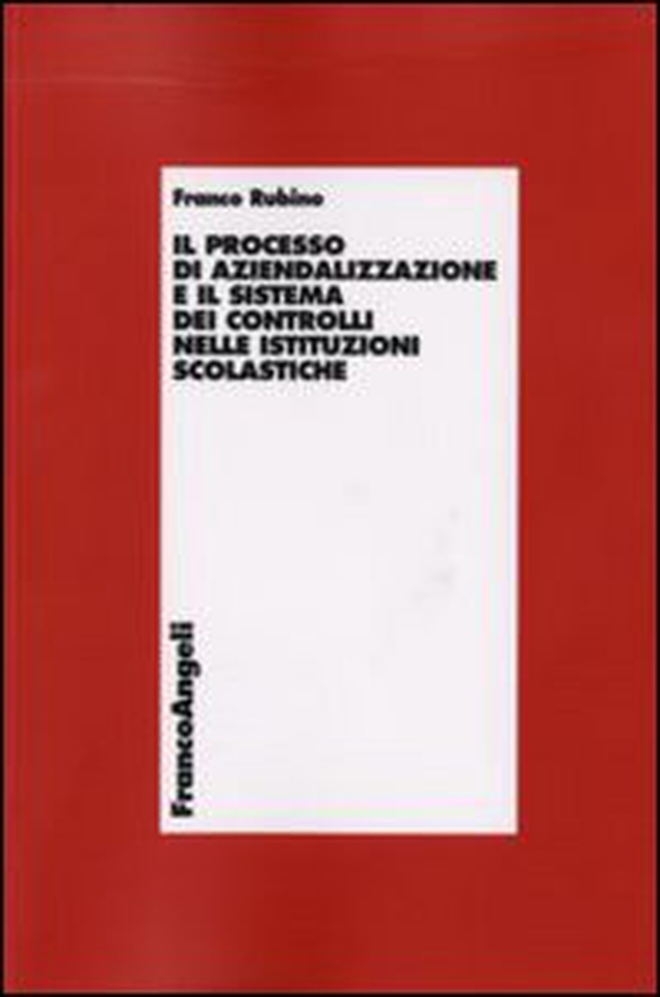 Il processo di aziendalizzazione e il sistema dei controlli nelle istituzioni scolastiche - Librerie.coop Il processo di aziendalizzazione e il sistema dei controlli nelle istituzioni scolastiche - Librerie.coop