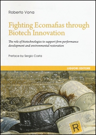 Fighting ecomafias through biotech innovation. The role of biotechnologies to support firm performance development and environmental restoration - Librerie.coop