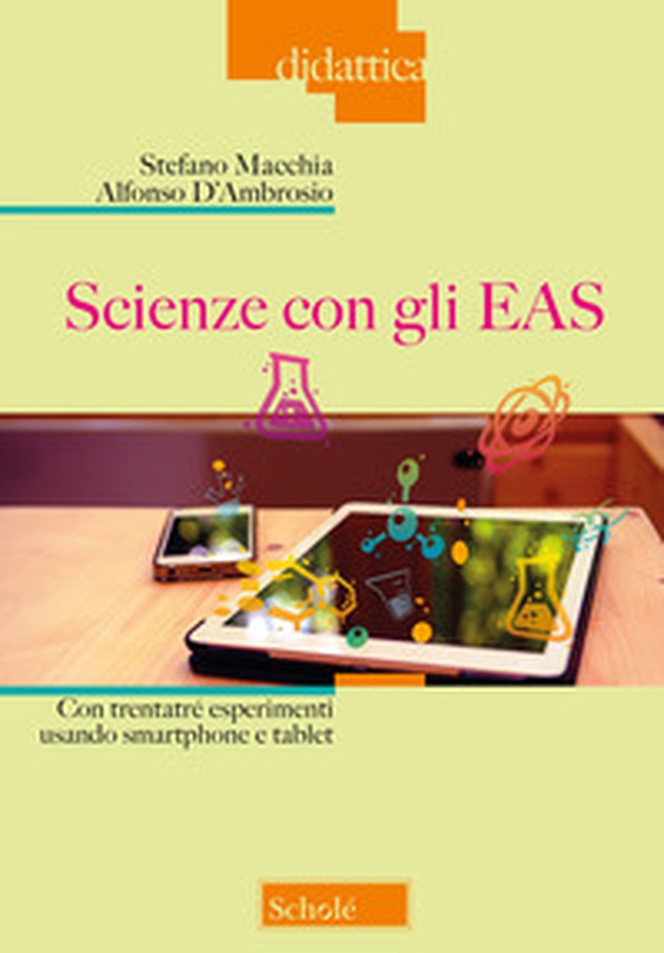 Scienze con gli EAS. Con trentatré esperimenti usando smartphone e tablet - Librerie.coop Scienze con gli EAS. Con trentatré esperimenti usando smartphone e tablet - Librerie.coop