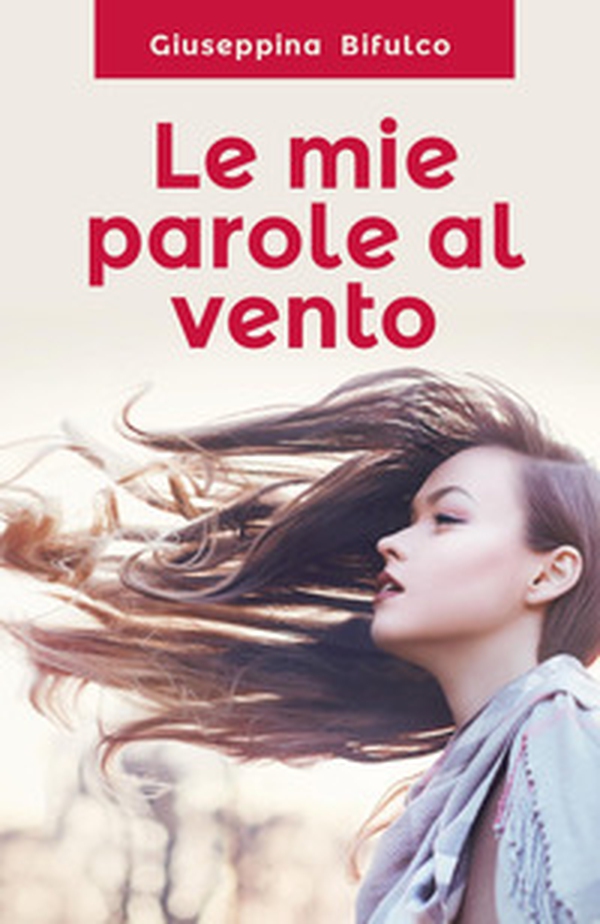 Le mie parole al vento - Librerie.coop Le mie parole al vento - Librerie.coop