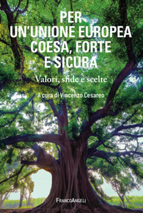 Per un'Unione Europea coesa, forte e sicura. Valori, sfide e scelte - Librerie.coop Per un'Unione Europea coesa, forte e sicura. Valori, sfide e scelte - Librerie.coop