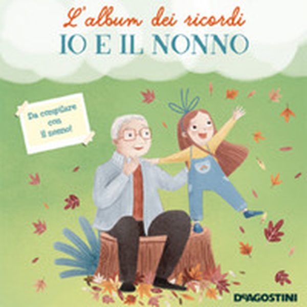 Io e il nonno. L'album dei ricordi - Librerie.coop Io e il nonno. L'album dei ricordi - Librerie.coop