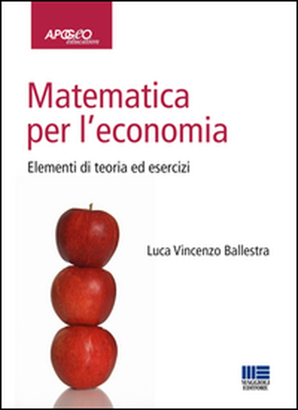 Matematica per l'economia. Elementi di teoria ed esercizi - Librerie.coop Matematica per l'economia. Elementi di teoria ed esercizi - Librerie.coop