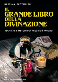 Il grande libro della divinazione. Tecniche e metodi per predire il futuro - Librerie.coop
