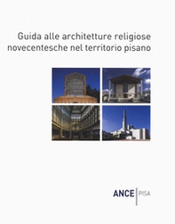 Guida alle architetture religiose novecentesche nel territorio pisano - Librerie.coop