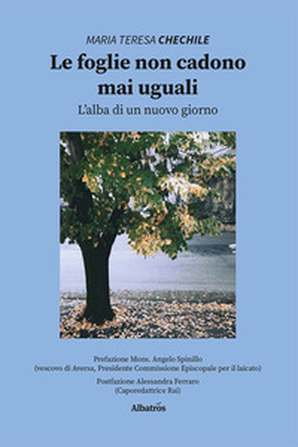 Le foglie non cadono mai uguali. L'alba di un nuovo giorno - Librerie.coop Le foglie non cadono mai uguali. L'alba di un nuovo giorno - Librerie.coop