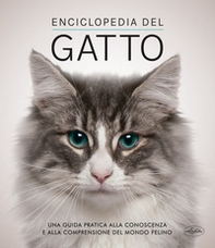Enciclopedia del gatto. Una guida pratica alla conoscenza e alla comprensione del mondo felino - Librerie.coop