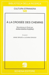 À la croisée des chemins. Miscellanea di studi per Anna Maria Rubino - Librerie.coop