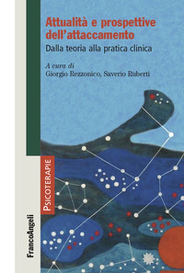 Attualità e prospettive dell'attaccamento. Dalla teoria alla pratica clinica - Librerie.coop Attualità e prospettive dell'attaccamento. Dalla teoria alla pratica clinica - Librerie.coop