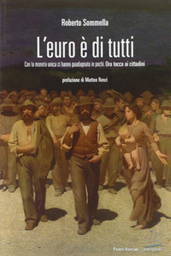 L'euro è di tutti. Con la moneta unica ci hanno guadagnato in pochi. Ora tocca ai cittadini - Librerie.coop L'euro è di tutti. Con la moneta unica ci hanno guadagnato in pochi. Ora tocca ai cittadini - Librerie.coop
