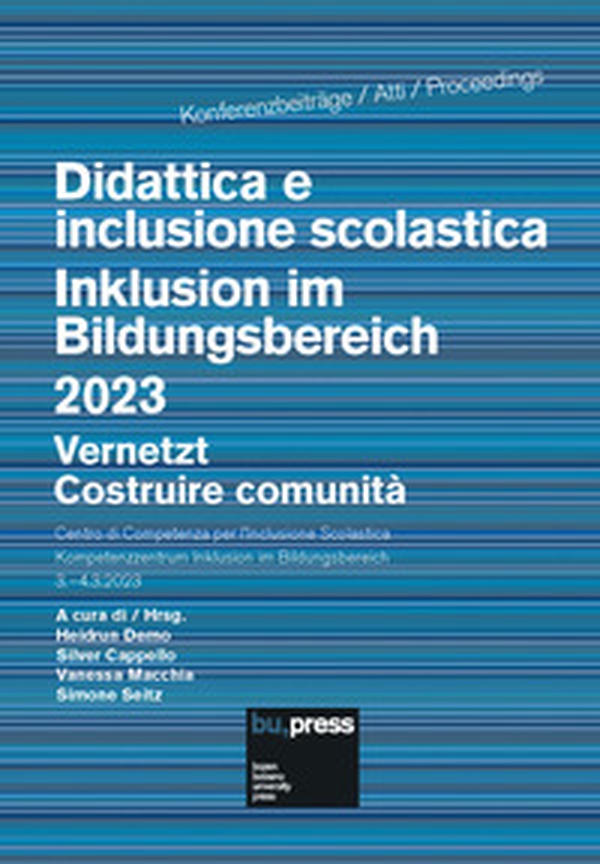 Didattica e inclusione scolastica. Costruire comunità-Inklusion im Bildungsbereich. Vernetzt 2023 - Librerie.coop Didattica e inclusione scolastica. Costruire comunità-Inklusion im Bildungsbereich. Vernetzt 2023 - Librerie.coop