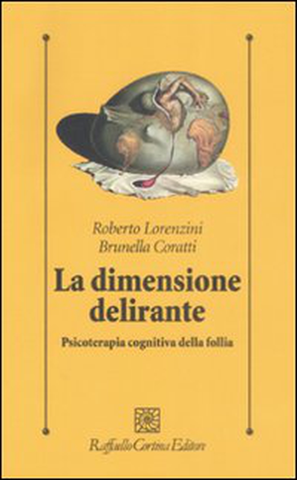 La dimensione delirante. Psicoterapia cognitiva della follia - Librerie.coop La dimensione delirante. Psicoterapia cognitiva della follia - Librerie.coop