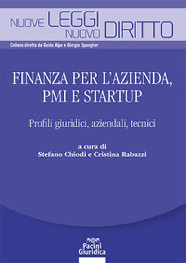 Finanza per l'azienda, PMI e startup. Profili giuridici, aziendali, tecnici - Librerie.coop Finanza per l'azienda, PMI e startup. Profili giuridici, aziendali, tecnici - Librerie.coop