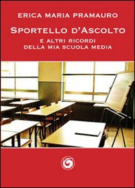 Sportello d'ascolto e altri racconti della mia scuola media - Librerie.coop