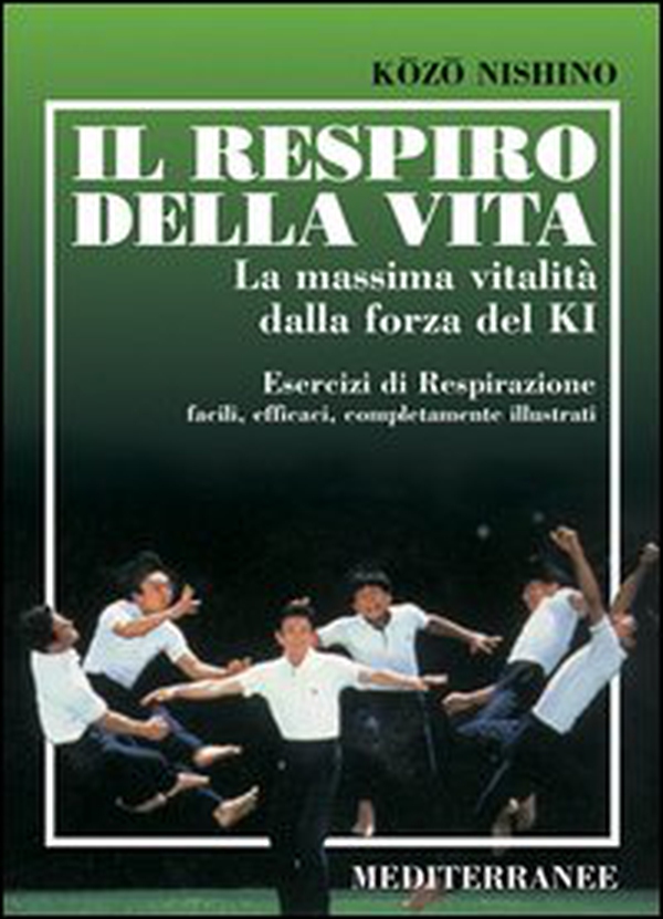 Il respiro della vita. La massima vitalità della forza ki. Esercizi di respirazione facili, efficaci, completamente illustrati - Librerie.coop Il respiro della vita. La massima vitalità della forza ki. Esercizi di respirazione facili, efficaci, completamente illustrati - Librerie.coop