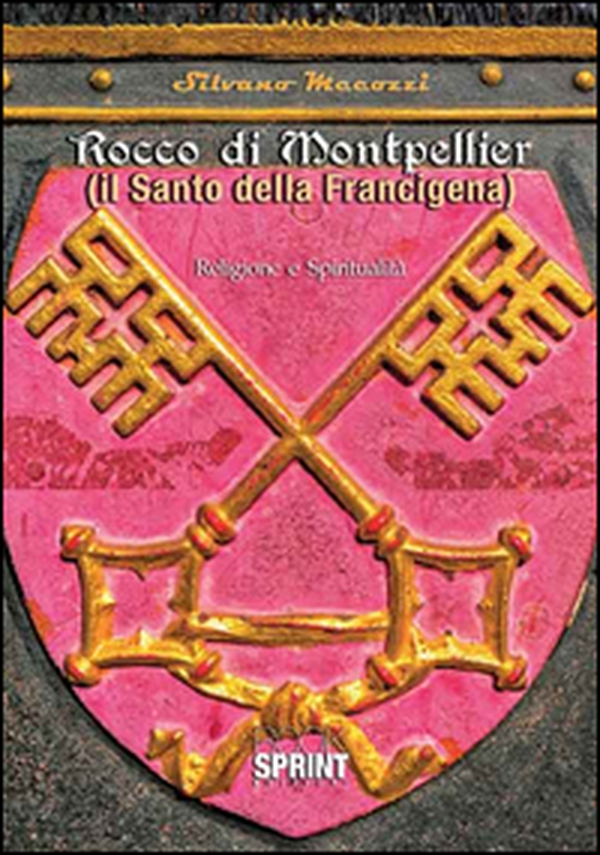 Rocco di Montpellier. Il santo della Francigena - Librerie.coop Rocco di Montpellier. Il santo della Francigena - Librerie.coop