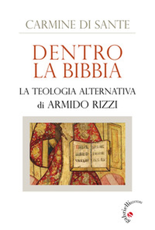 Dentro la Bibbia. La teologia alternativa di Armido Rizzi - Librerie.coop Dentro la Bibbia. La teologia alternativa di Armido Rizzi - Librerie.coop