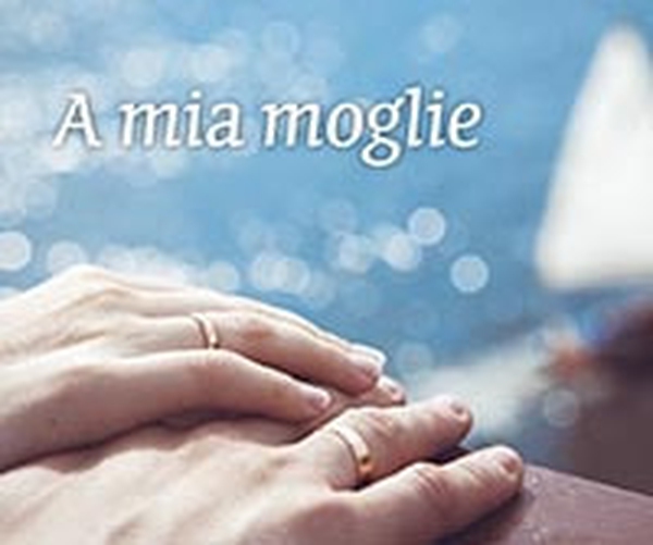 A mia moglie - Librerie.coop A mia moglie - Librerie.coop