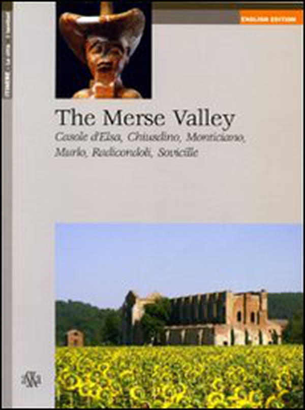 The Merse valley. Casole d'Elsa, Chiusdino, Monticiano, Murlo, Radicondoli, Sovicille - Librerie.coop The Merse valley. Casole d'Elsa, Chiusdino, Monticiano, Murlo, Radicondoli, Sovicille - Librerie.coop