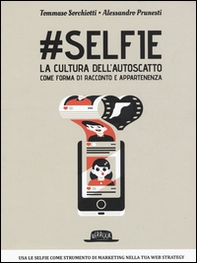 #Selfie. La cultura dell'autoscatto come forma di racconto e appartenenza - Librerie.coop