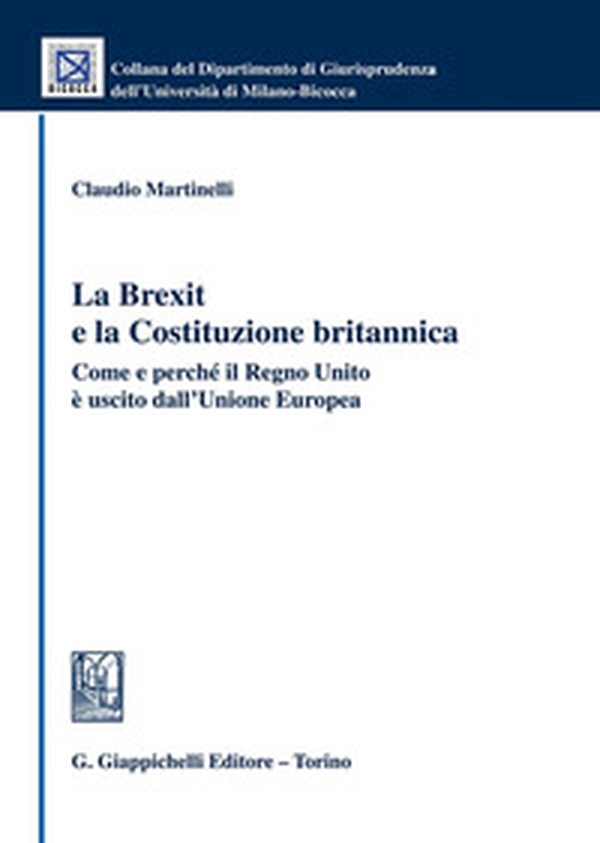 La Brexit e la Costituzione britannica. Come e perché il Regno Unito è uscito dall'Unione Europea - Librerie.coop La Brexit e la Costituzione britannica. Come e perché il Regno Unito è uscito dall'Unione Europea - Librerie.coop