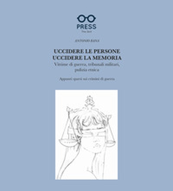 Uccidere le persone, uccidere la memoria. Vittime di guerra, tribunali militari, pulizia etnica. Appunti sparsi sui crimini di guerra - Librerie.coop Uccidere le persone, uccidere la memoria. Vittime di guerra, tribunali militari, pulizia etnica. Appunti sparsi sui crimini di guerra - Librerie.coop