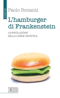 L'hamburger di Frankenstein. La rivoluzione della carne sintetica - Librerie.coop