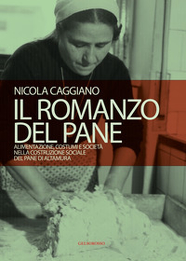 Il romanzo del pane. Alimentazione, costumi e società nella costruzione sociale del pane di Altamura - Librerie.coop Il romanzo del pane. Alimentazione, costumi e società nella costruzione sociale del pane di Altamura - Librerie.coop