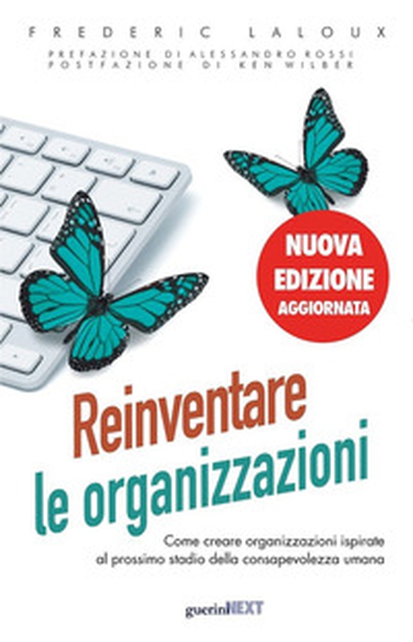 Reinventare le organizzazioni. Come creare organizzazioni ispirate al prossimo stadio della consapevolezza umana - Librerie.coop Reinventare le organizzazioni. Come creare organizzazioni ispirate al prossimo stadio della consapevolezza umana - Librerie.coop