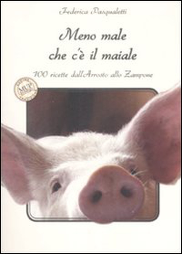 Meno male che c'è il maiale. 100 ricette dall'arrosto allo zampone - Librerie.coop Meno male che c'è il maiale. 100 ricette dall'arrosto allo zampone - Librerie.coop